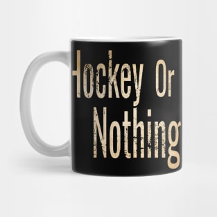 Hockey or Nothing in Sepia tone Mug